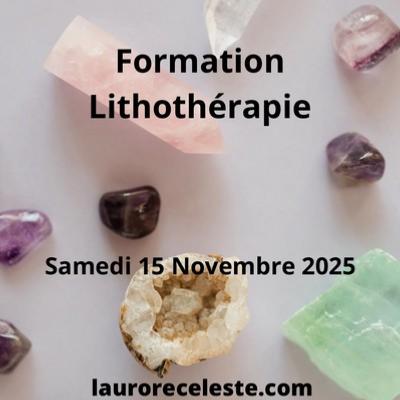 Formation Lithothérapie Samedi 15/11/25 10H à 17H